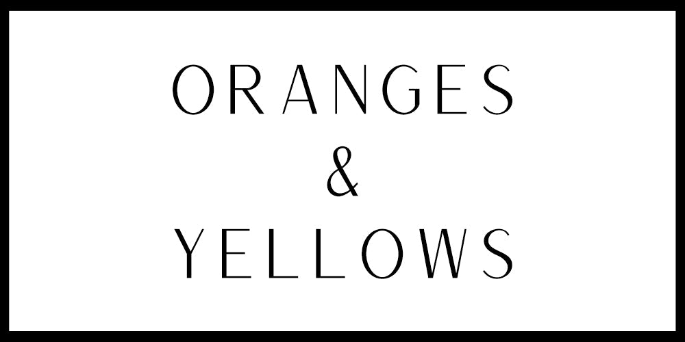 ORANGES & YELLOWS