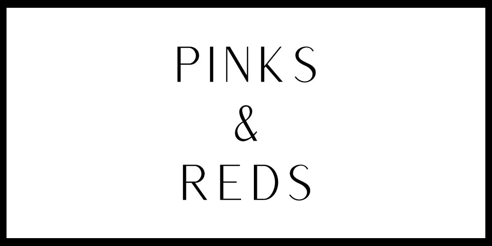 PINKS & REDS
